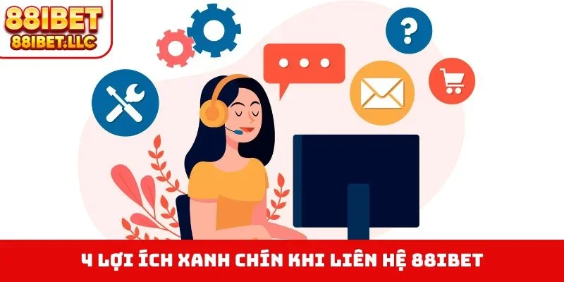 Liên hệ 88ibet 2 4 lợi ích xanh chín khi liên hệ 88IBET